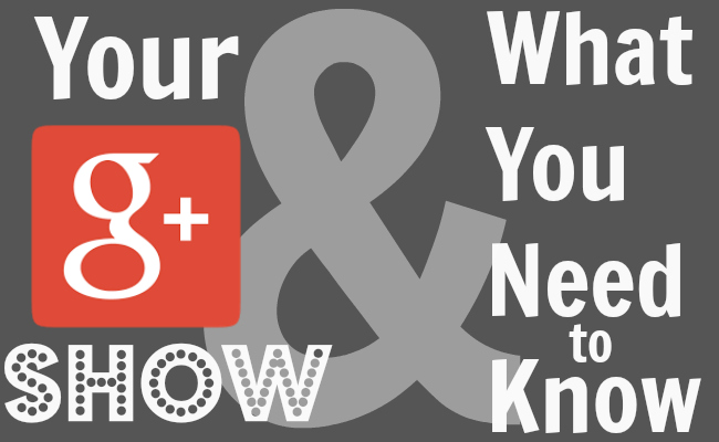 Getting Started with a Google Plus or Youtube Show