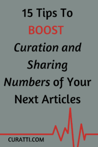 15 Tips to Boost Curation and Sharing Numbers of Your Next Articles