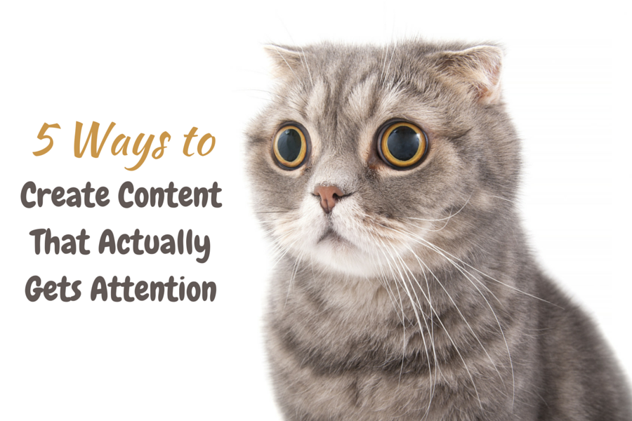 5 Ways to Create Content That Actually Gets Attention - Curatti