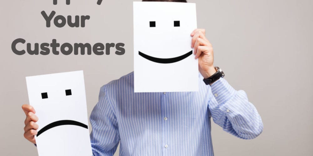4 Sentences that make your customers mad:Happy Your Customers