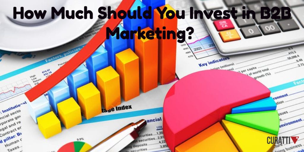 How Much Should You Invest In B2b Marketing?