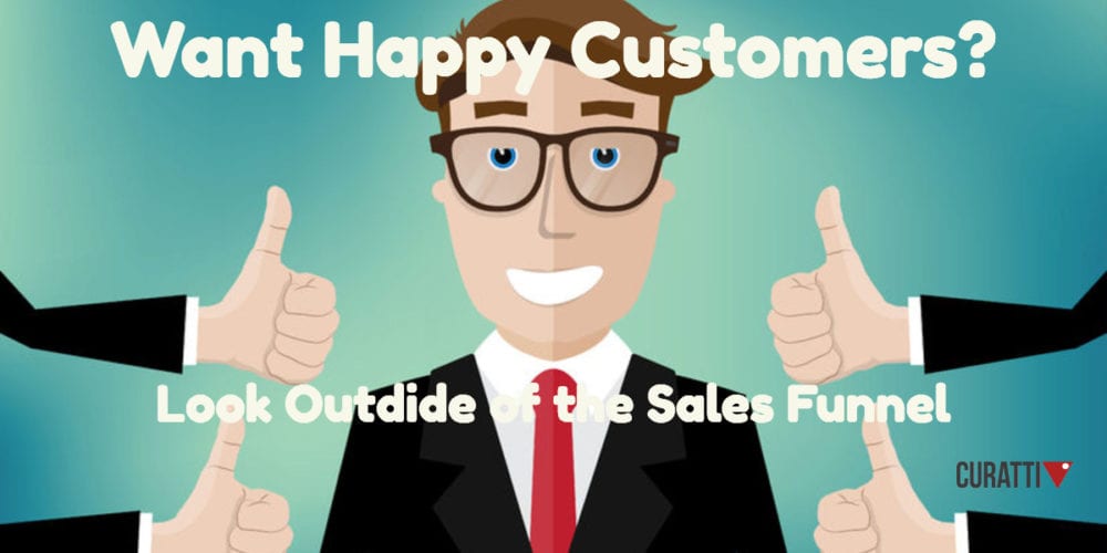 For Happy Customers, Look Beyond the Sales Funnel