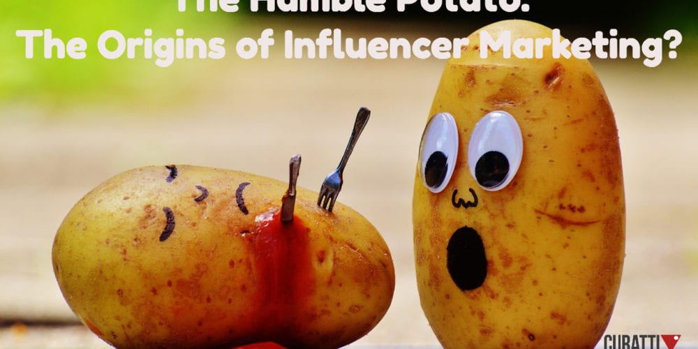 The humble potato: The origins of Influencer Marketing?