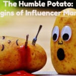 The humble potato: The origins of Influencer Marketing?