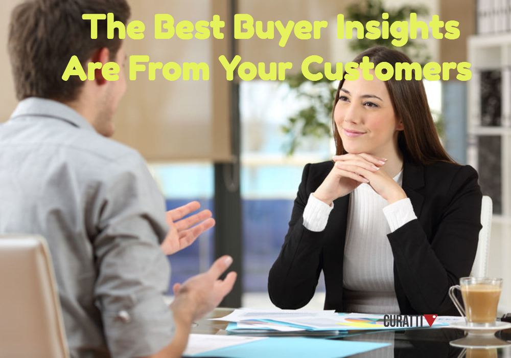 The best buyer insights come from your customers, not your data