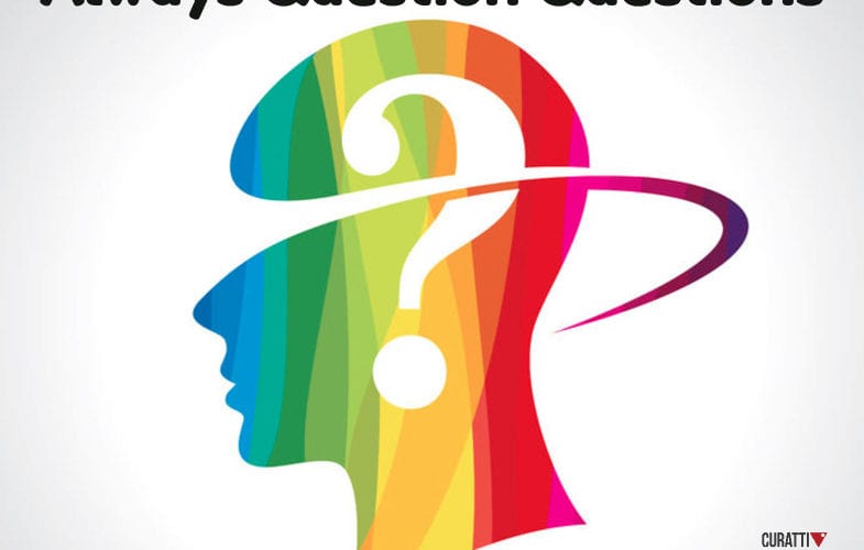 Don’t Just Question Answers. Question Questions