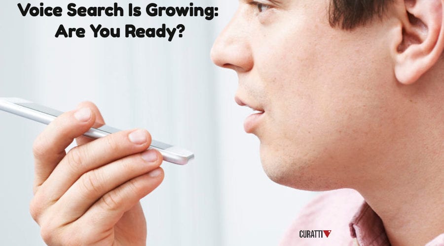 Voice Search is Growing. Are you ready?