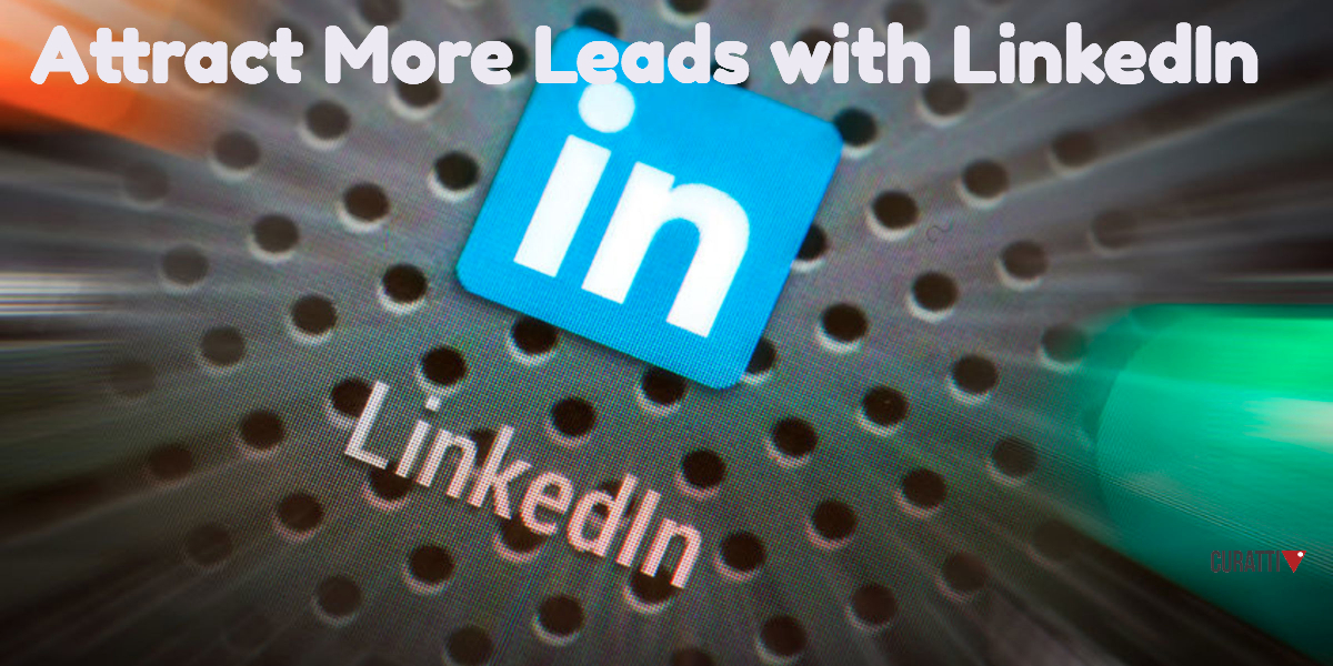 How To Attract More Leads And Prospects With Linkedin