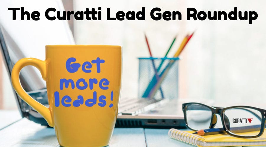 The Curatti Lead Generation Roundup