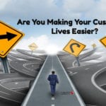 Are You Making Your Customer's Lives Easier?