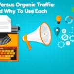 Paid Media Versus Organic Traffic – When and Why To Use Each