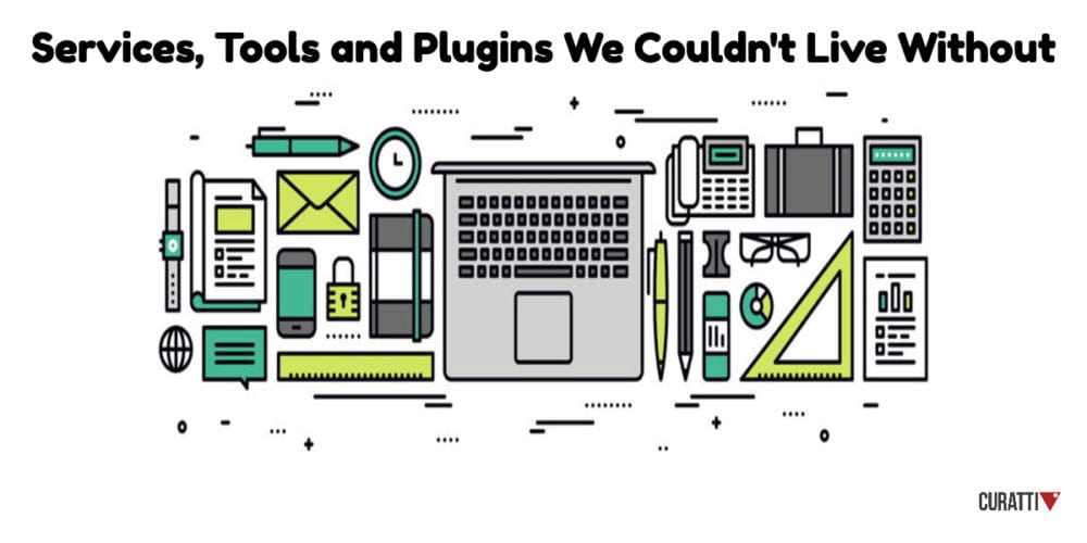 Services, Tools and Plugins We Couldn't Live Without