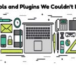 Services, Tools and Plugins We Couldn't Live Without