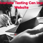 How Multivariate Testing Can Improve Your Website
