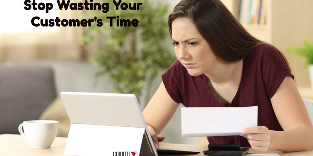 Stop Wasting Your Customer's Time