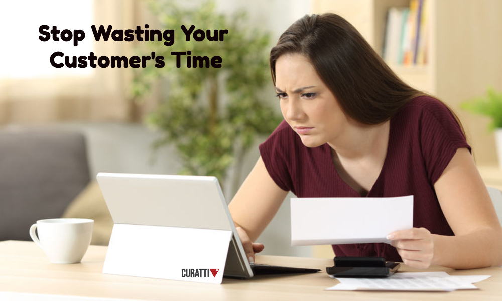 Stop Wasting Your Customer's Time