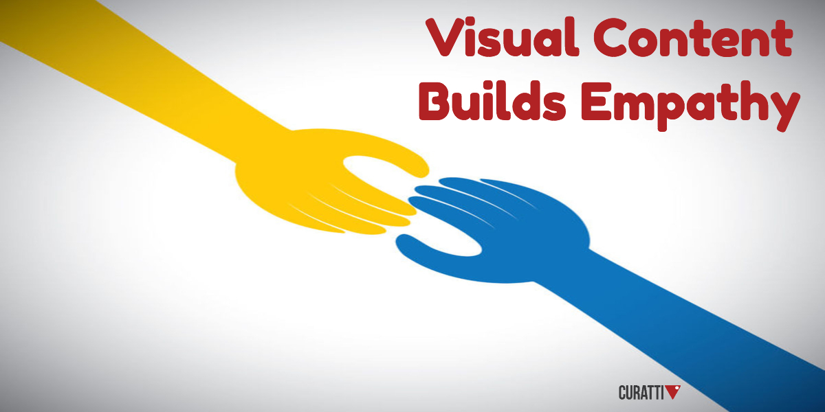Visual Content Builds Empathy