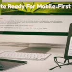 Is Your Site Ready For Mobile-First Indexing