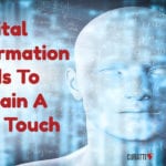 Digital Transformation Needs To Maintain A Human Touch