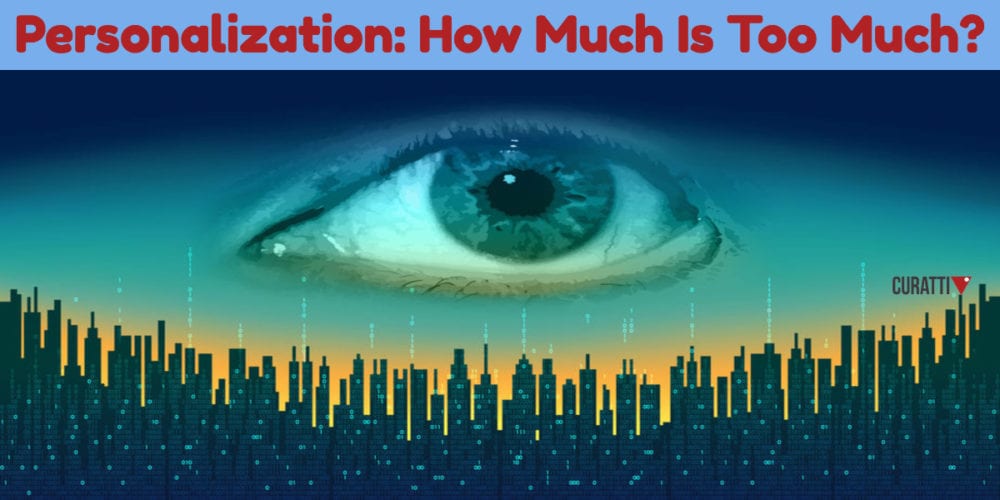 Personalization: How Much Is Too Much?