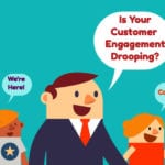 Is Your Customer Engagement Drooping?