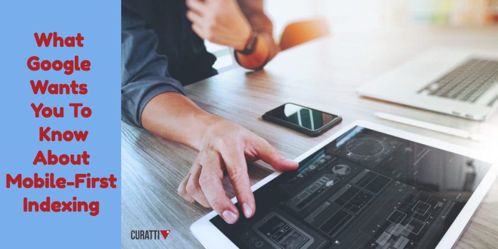 What Google Wants You To Know About Mobile-First Indexing