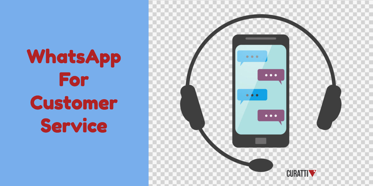 Hey, Do You Use WhatsApp in your Customer Service? - Curatti