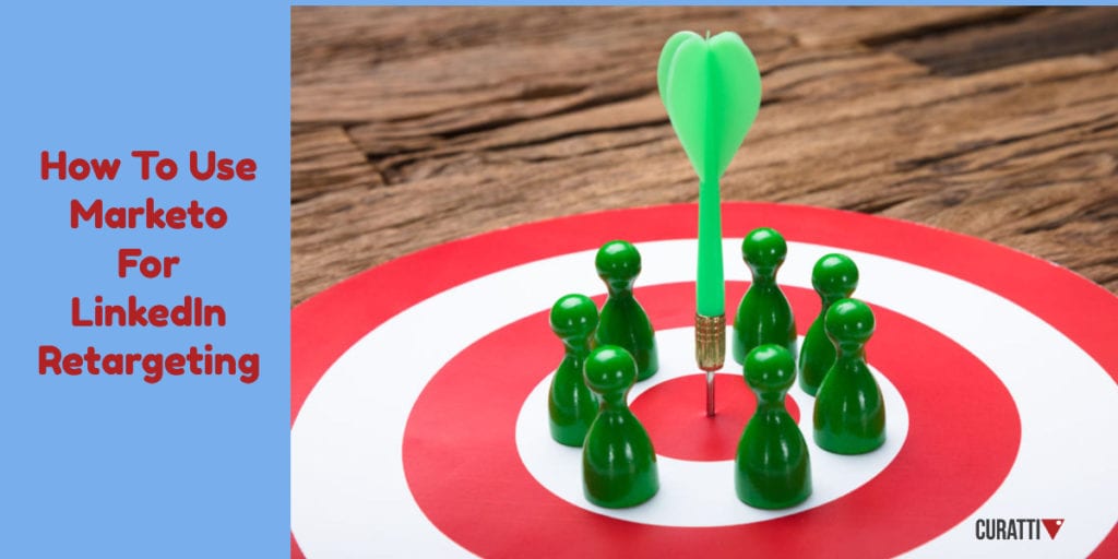 How To Use Marketo For LinkedIn Retargeting