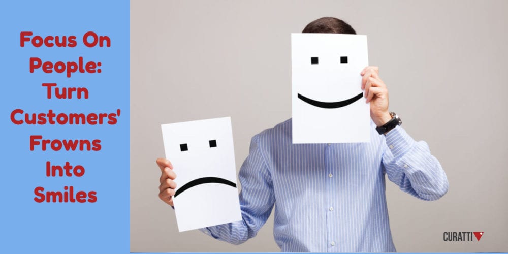 Focus On People: Turn Customers' Frowns Into Smiles