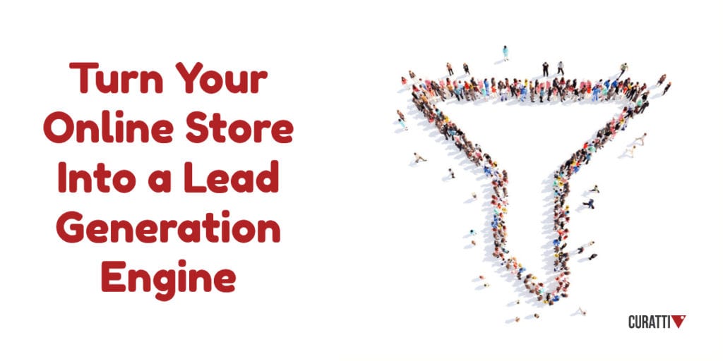 Turn Your Online Store Into a Lead Generation Engine