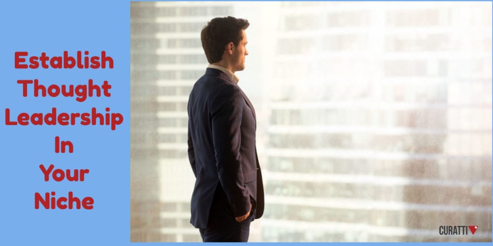 Establish Thought Leadership In Your Niche
