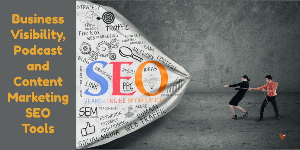 Business Visibility, Podcast and Content Marketing SEO Tools