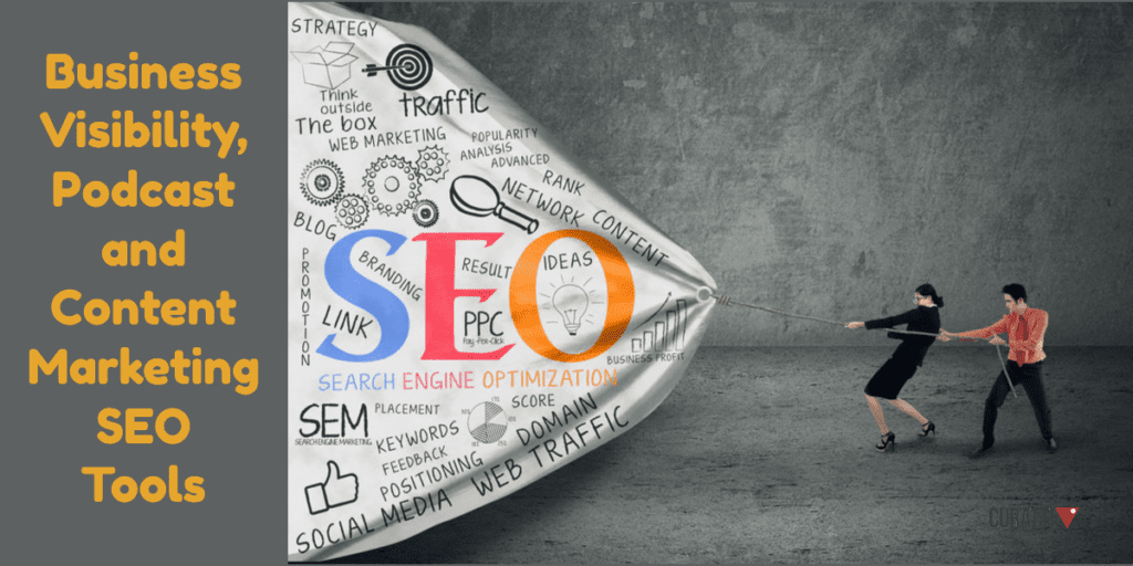Business Visibility, Podcast and Content Marketing SEO Tools