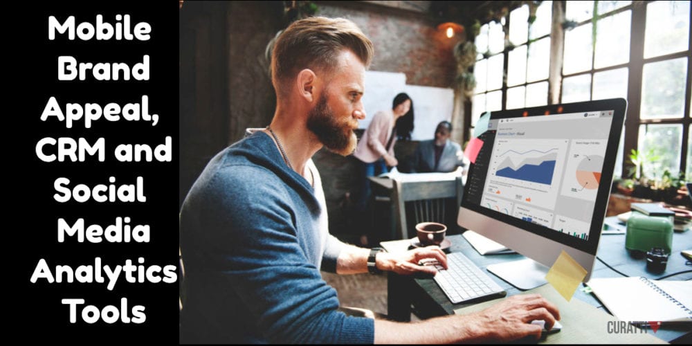 Mobile Brand Appeal, CRM and Social Media Analytics Tools