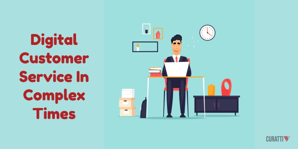 Digital Customer Service In Complex Times