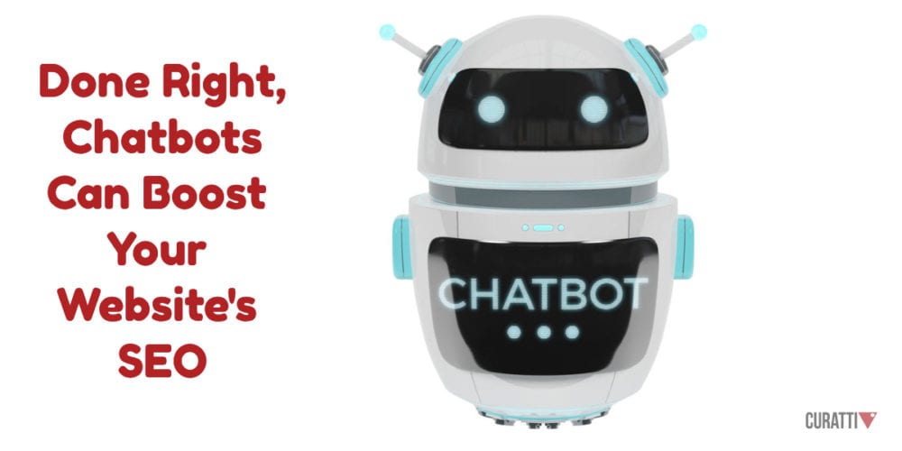 Done Right, Chatbots Can Boost Your Website's SEO