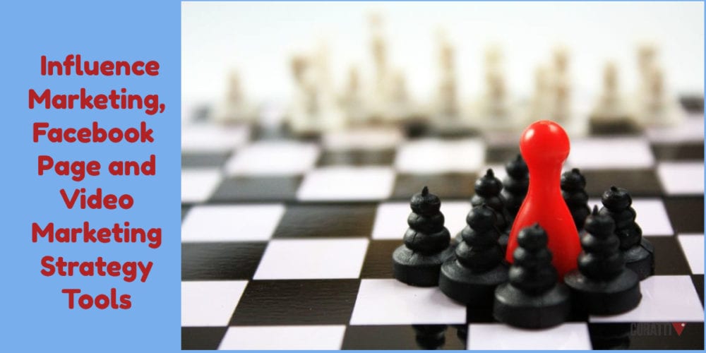 Influence Marketing, Facebook Page and Video Marketing Strategy Tools