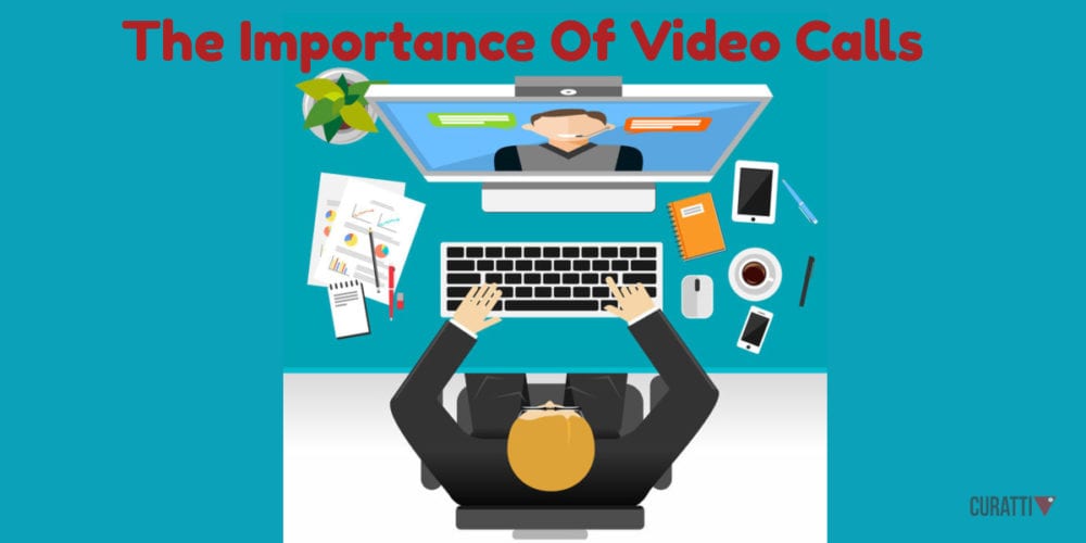 The Importance Of Video Calls