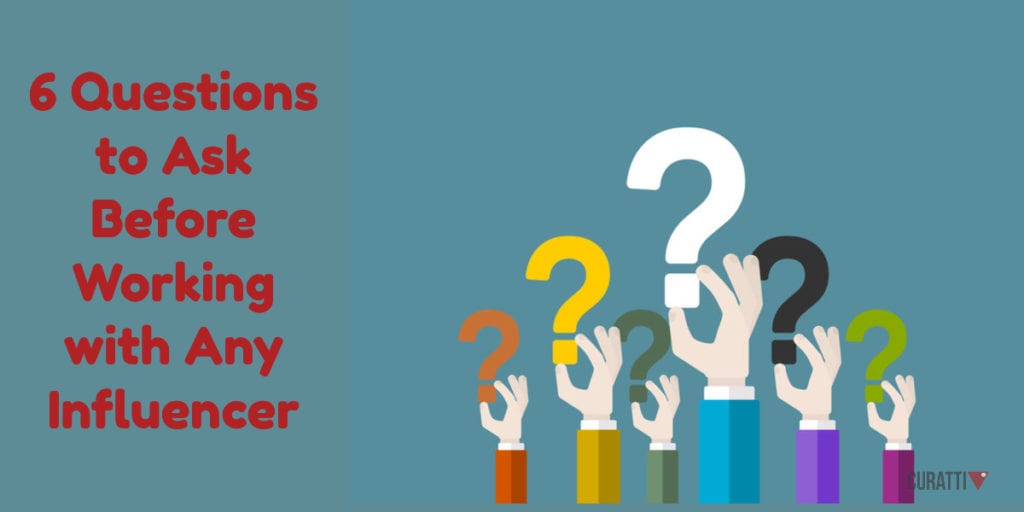 6 Questions to Ask Before Working with Any Influencer