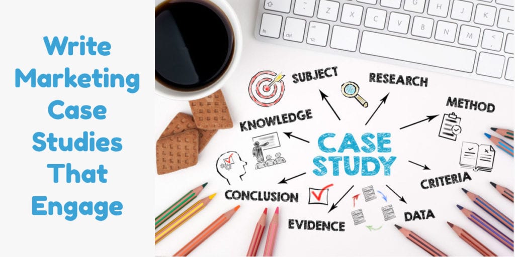 Write Marketing Case Studies That Engage