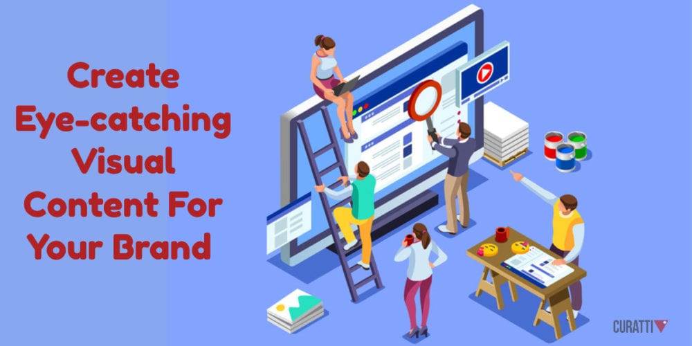 Create Eye-catching Visual Content For Your Brand