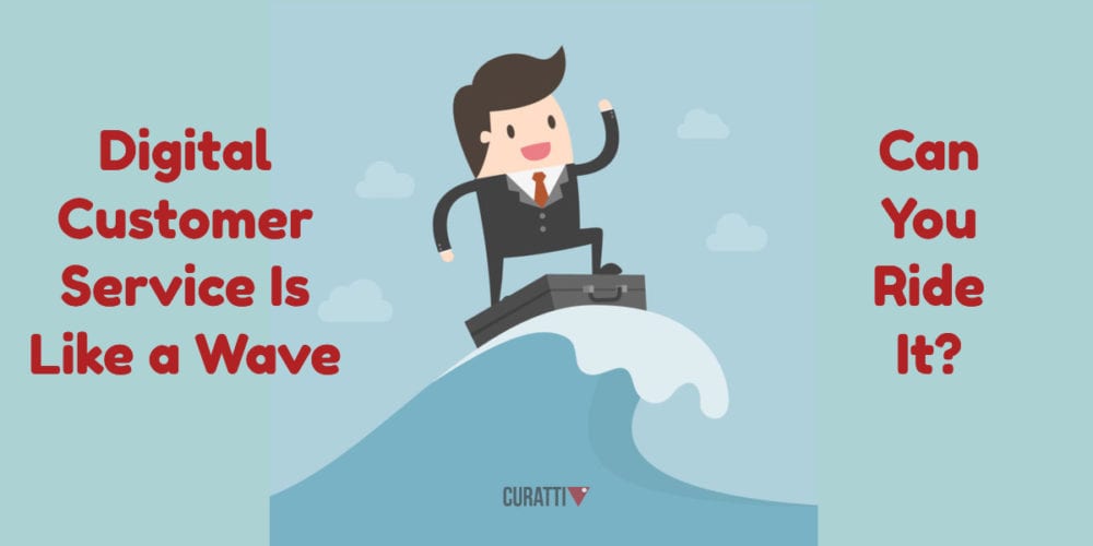 Digital Customer Service Is Like a Wave