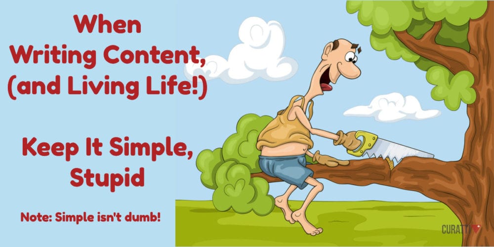 When Writing Content, (and Living Life!) Keep It Simple, Stupid