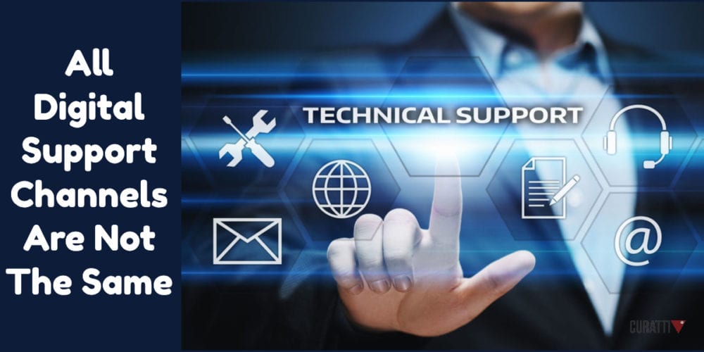 All Digital Support Channels Are Not The Same