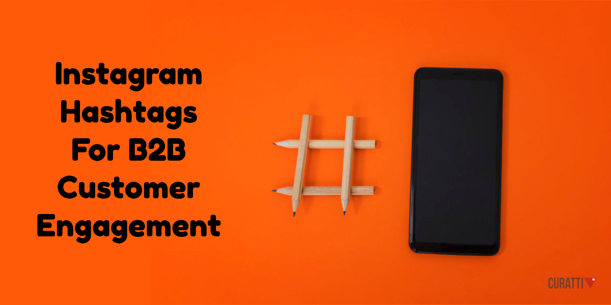 Instagram Hashtags For B2B Customer Engagement