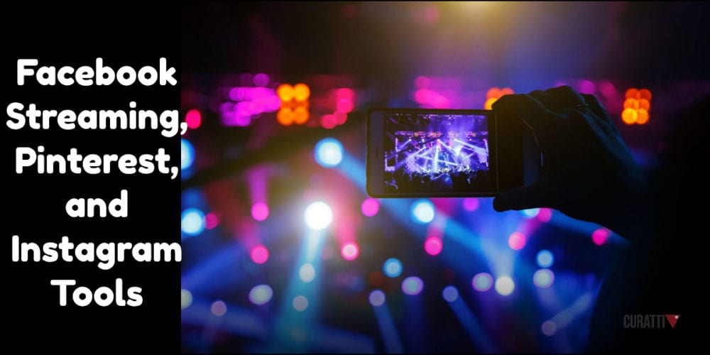 Facebook Streaming, Pinterest, and Instagram Tools