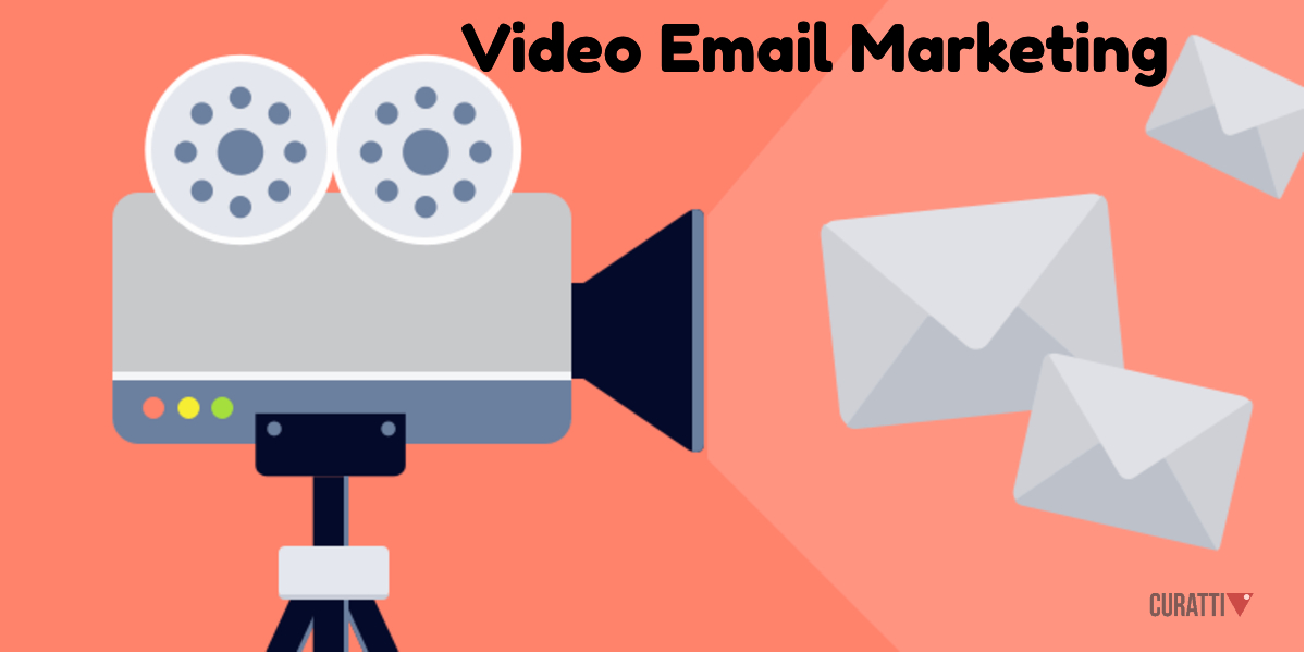 How To Use Video Email Marketing To Increase Your Open Rates - Curatti