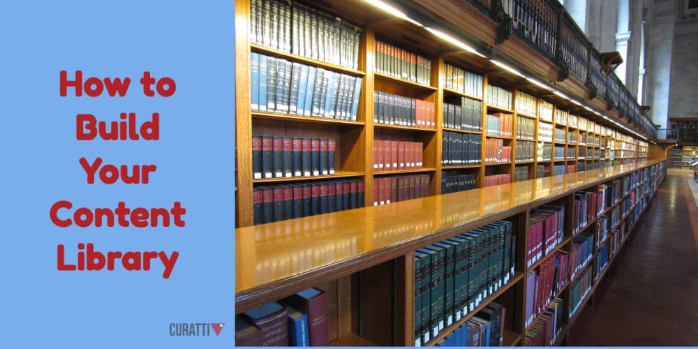 How to Build Your Content Library