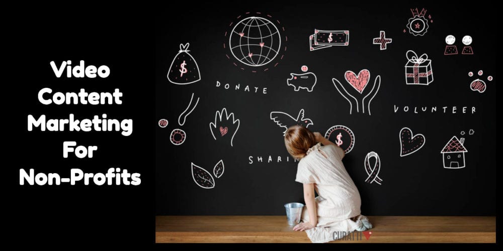 Video Content Marketing For Non-Profits