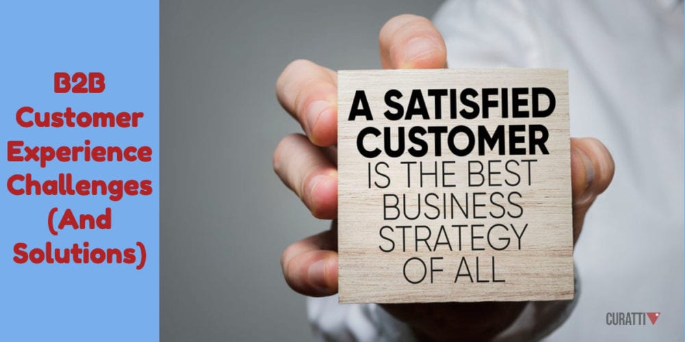 B2B Customer Experience Challenges (And Solutions)